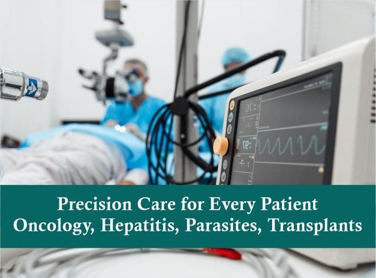 Precision Care for Every Patient — Oncology, Hepatitis, Parasites, Transplants