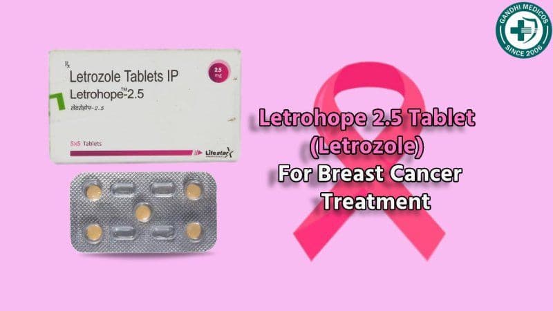 Breast Cancer: Symptoms, Causes, and the Role of Letrohope 2.5mg Tablet