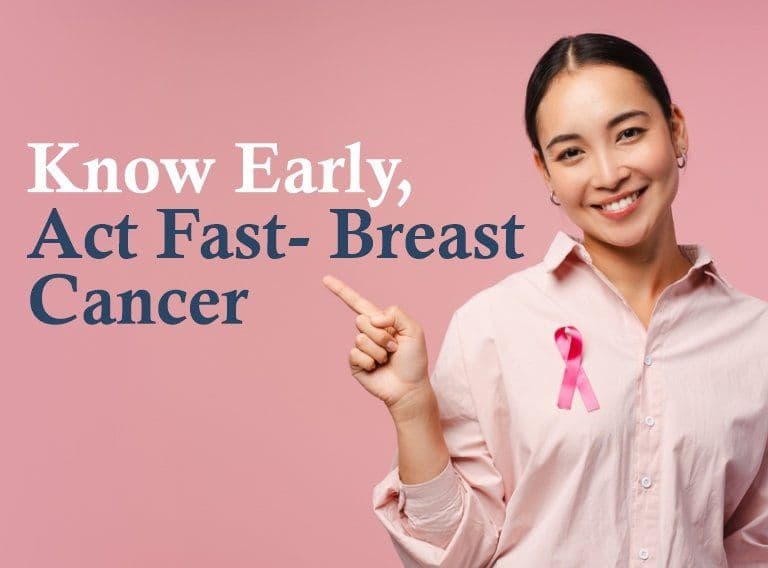 Know Early, Act Fast- Breast Cancer